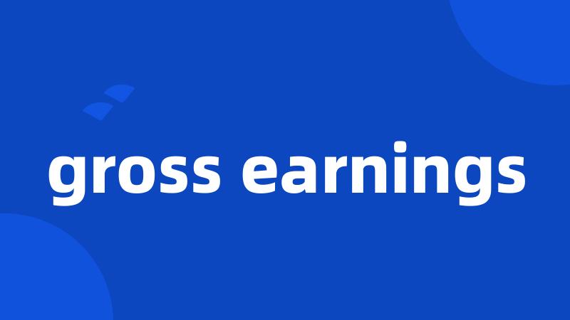 gross earnings