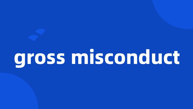 gross misconduct