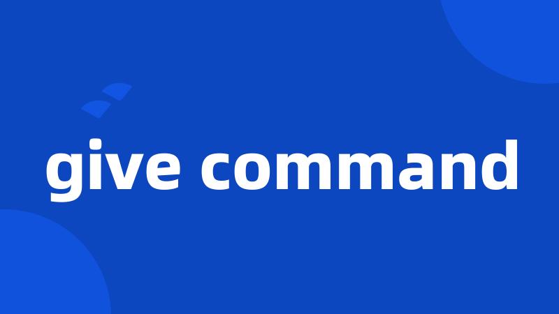 give command