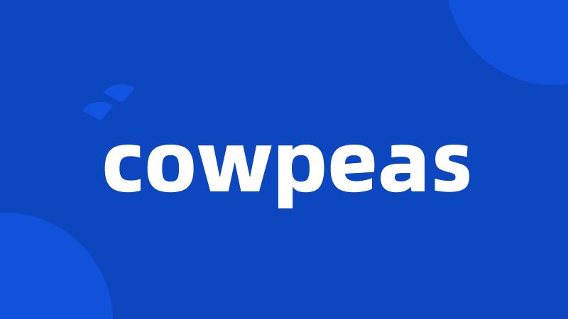 cowpeas