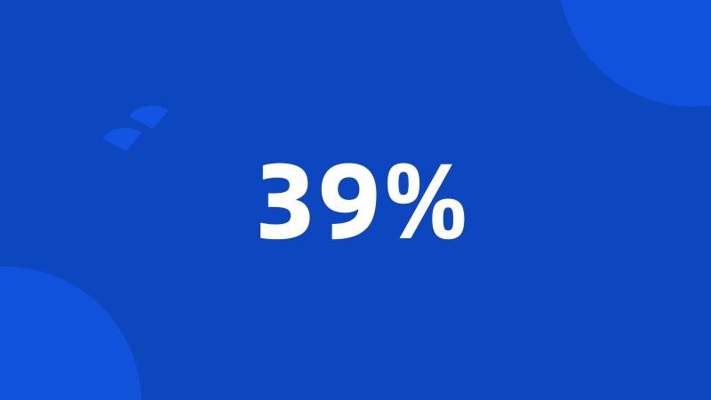 39%