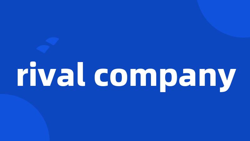 rival company