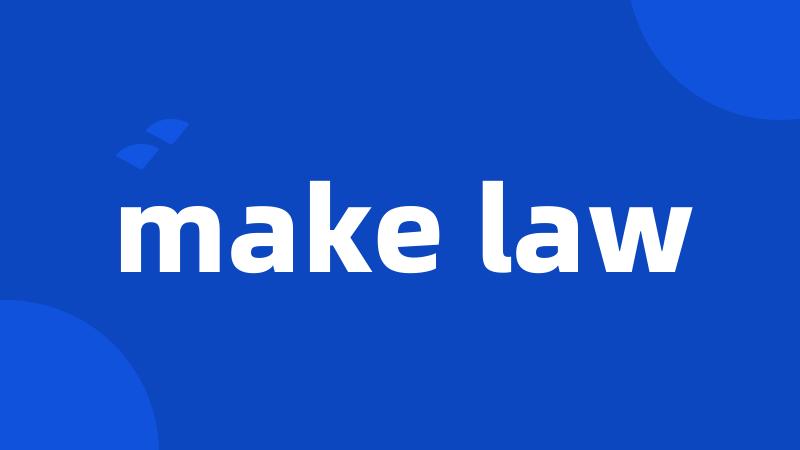 make law