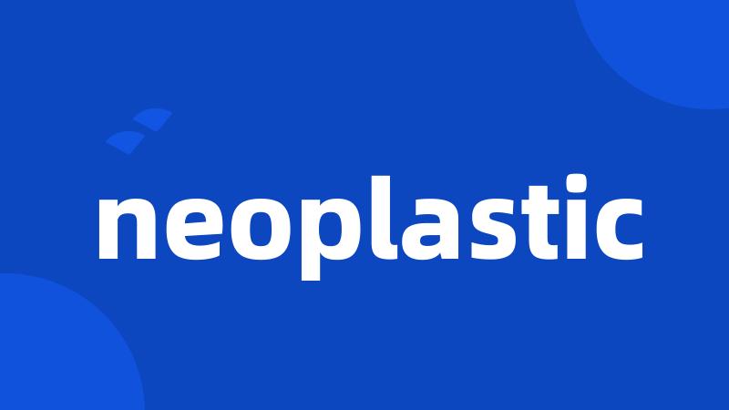 neoplastic