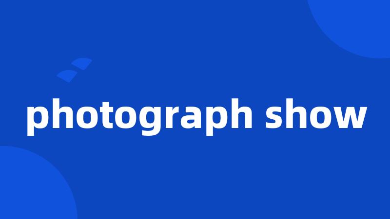 photograph show