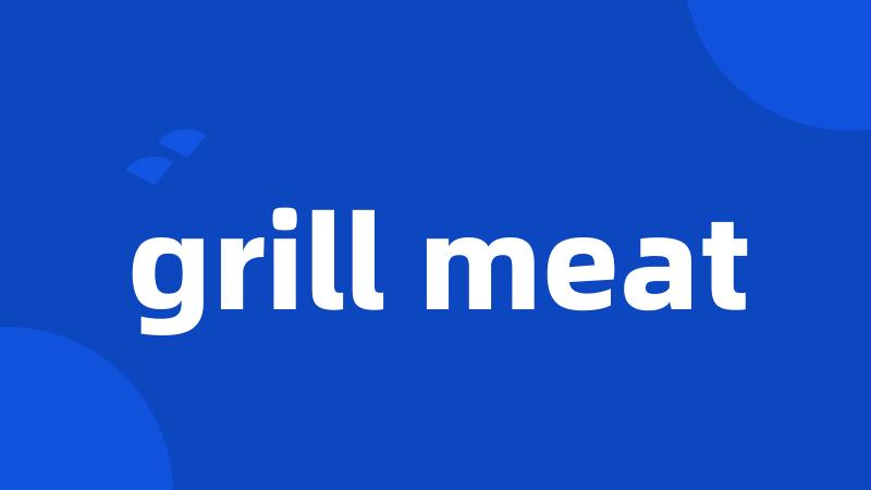 grill meat