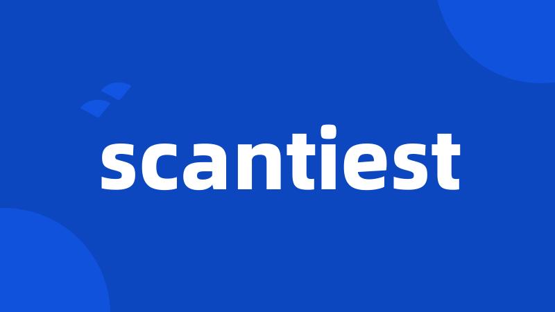 scantiest