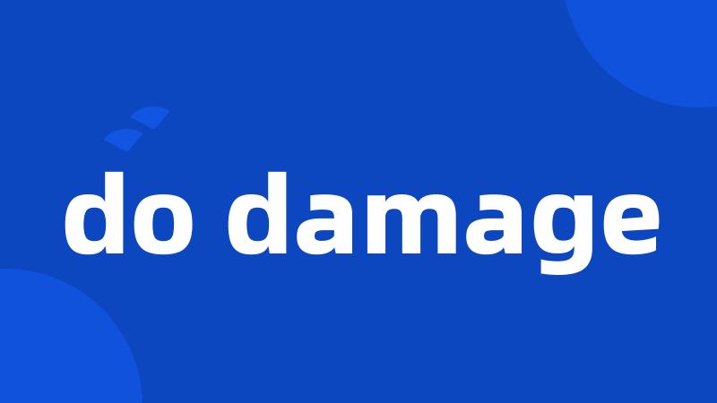 do damage