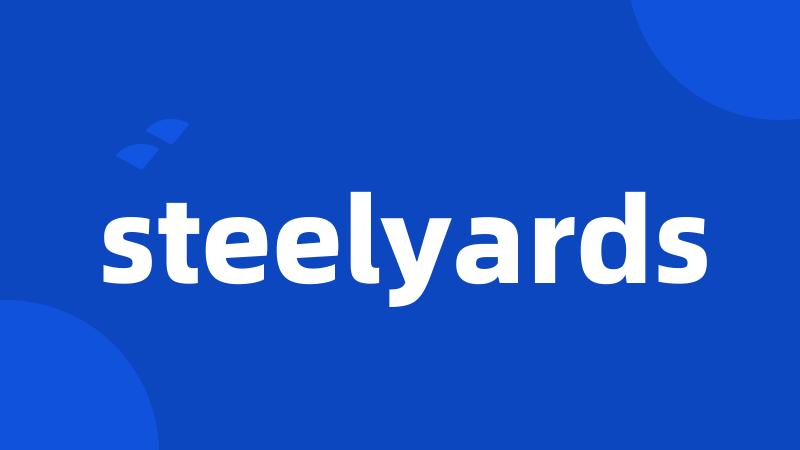 steelyards