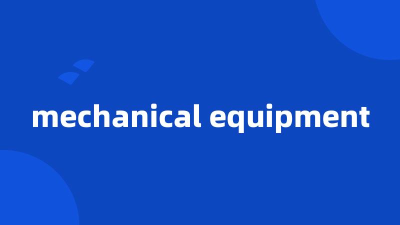 mechanical equipment