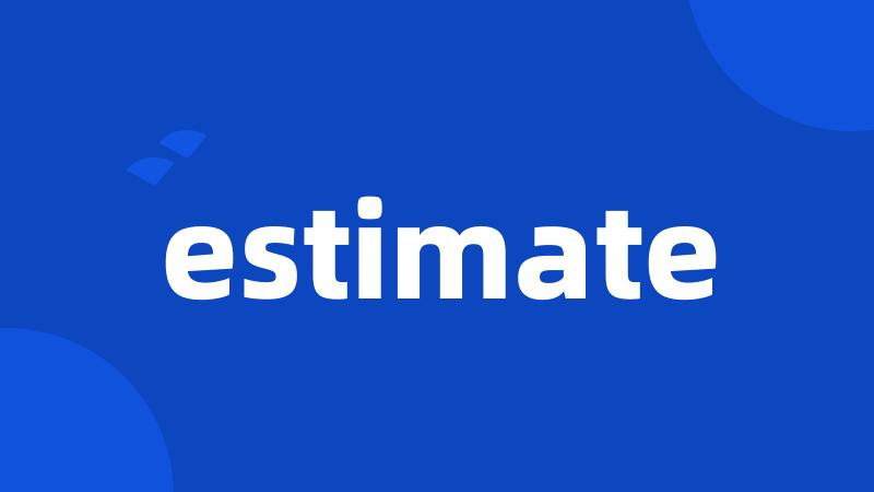 estimate