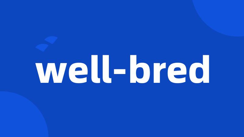 well-bred