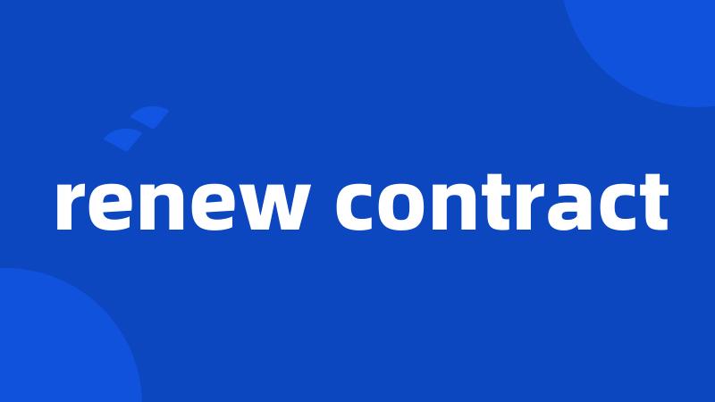 renew contract