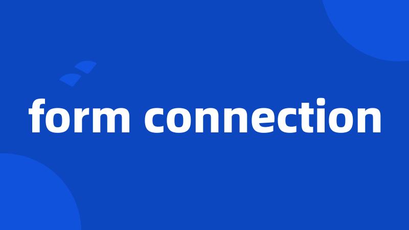 form connection