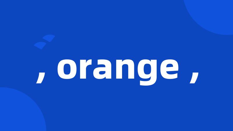 , orange ,