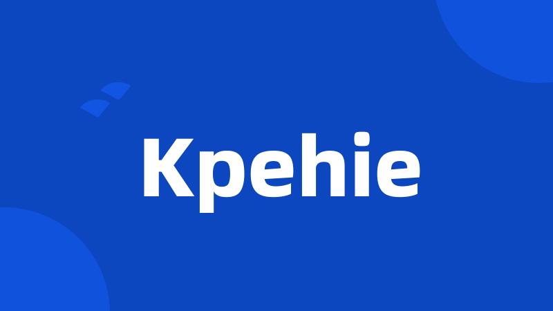 Kpehie