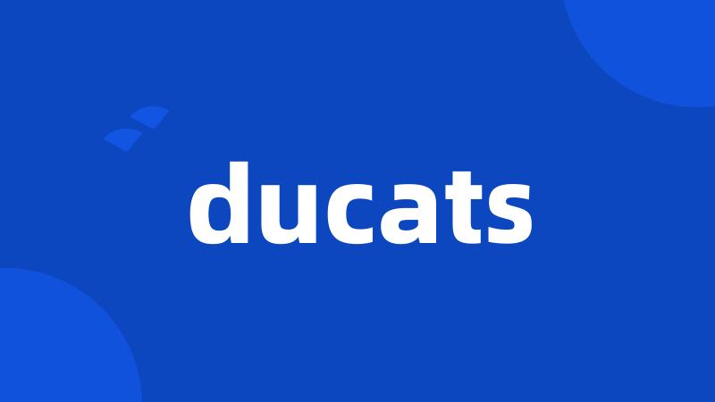ducats