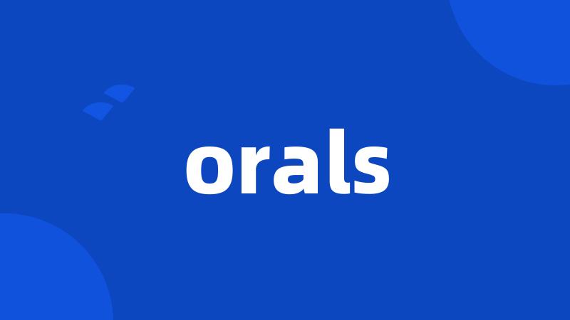 orals