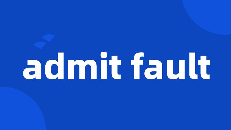 admit fault