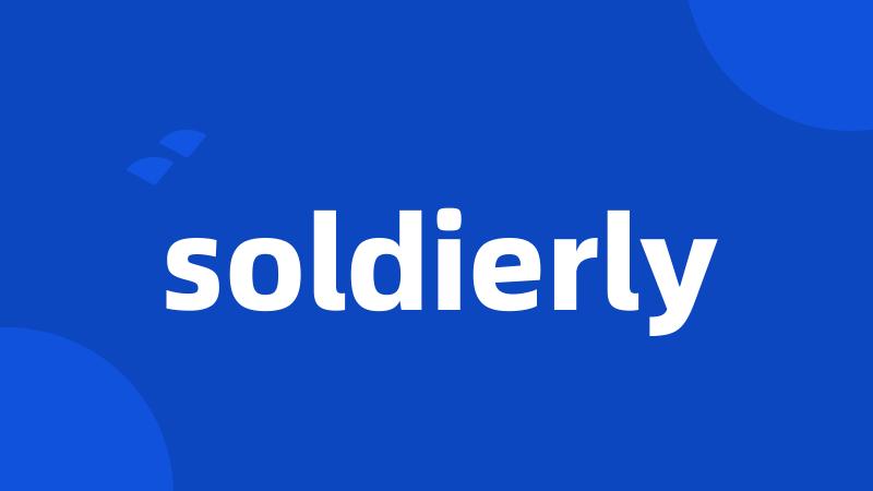 soldierly