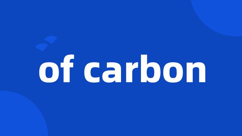 of carbon