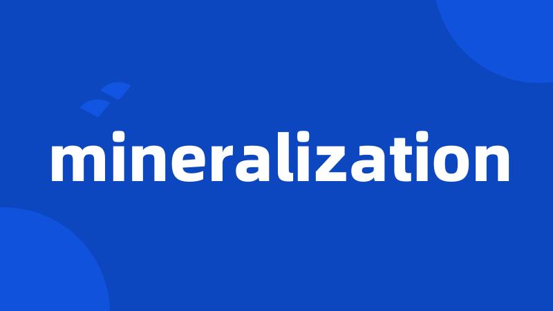 mineralization