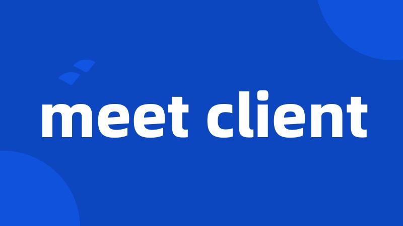 meet client