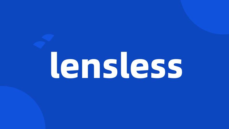 lensless