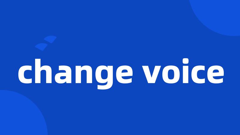 change voice