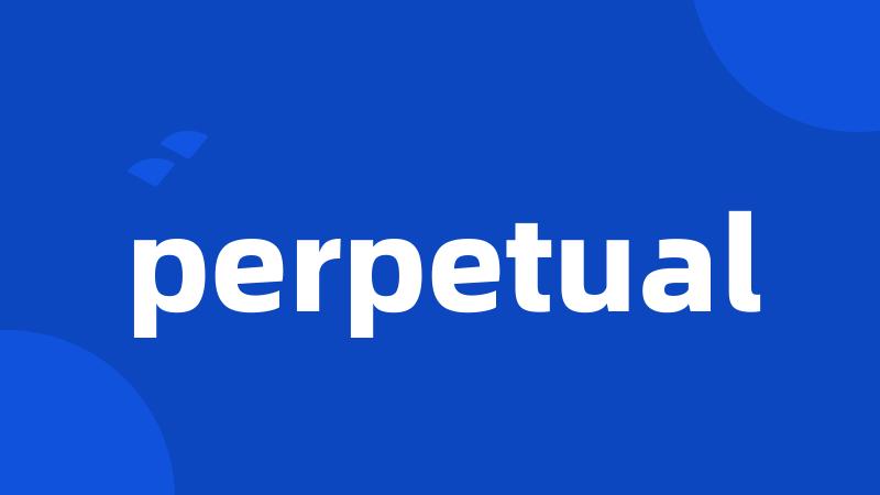 perpetual