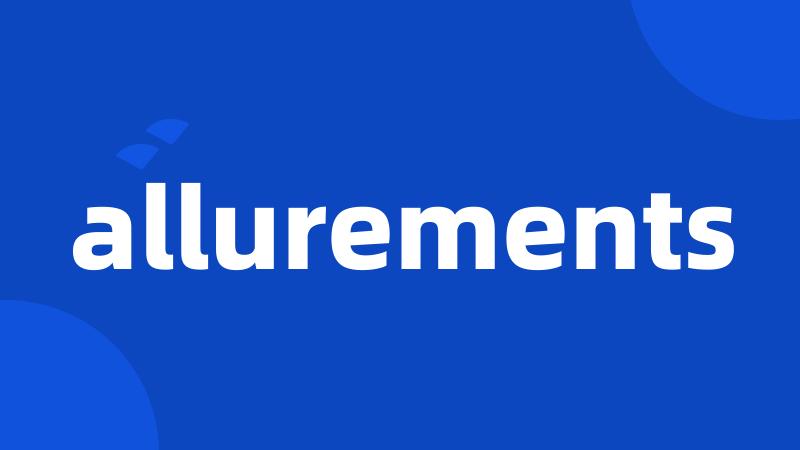 allurements
