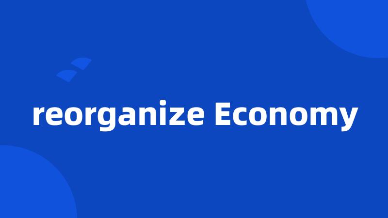 reorganize Economy