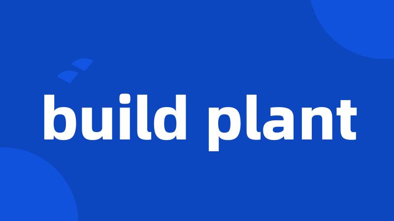 build plant
