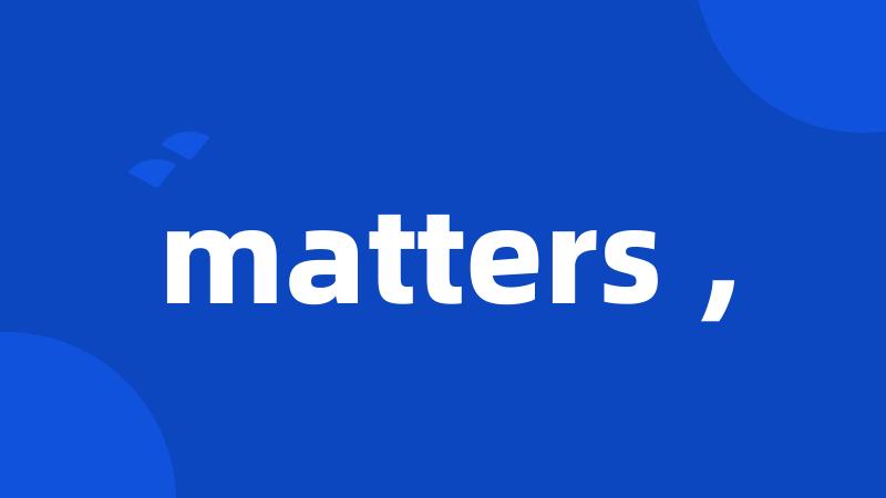 matters ,