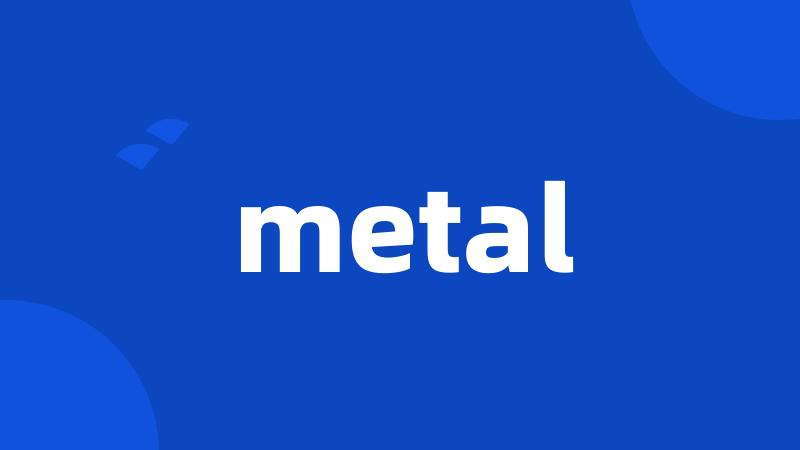 metal