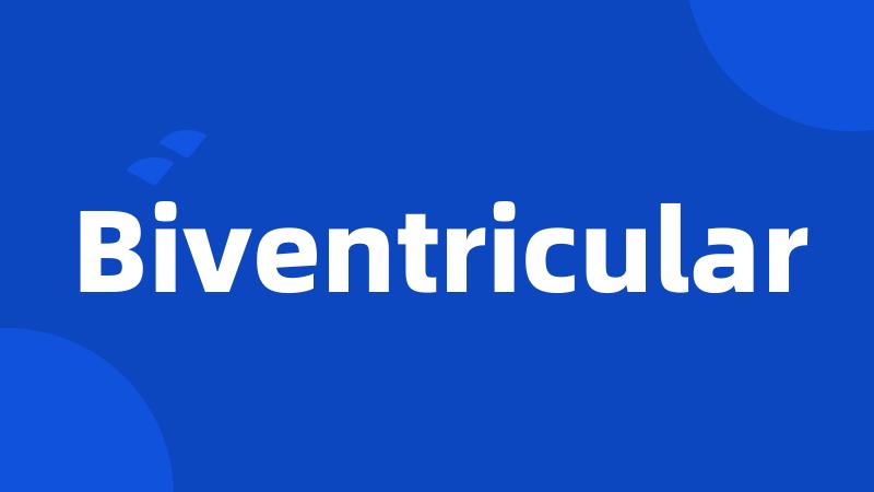 Biventricular