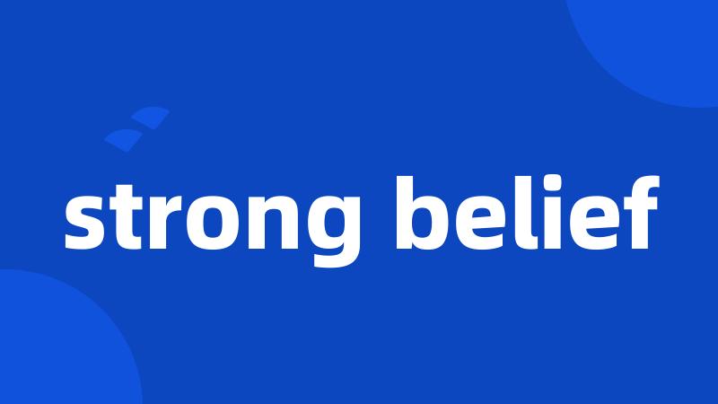 strong belief