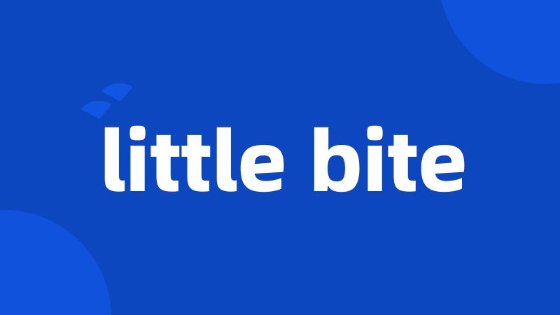 little bite
