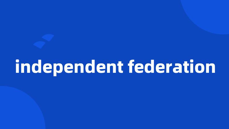 independent federation
