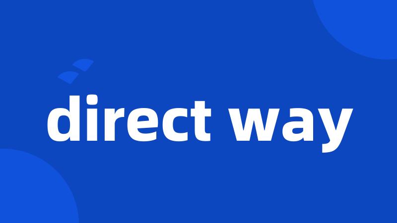 direct way