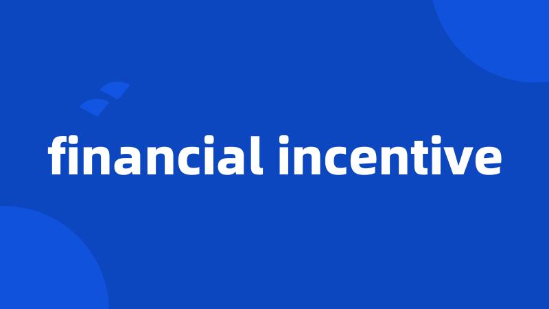 financial incentive