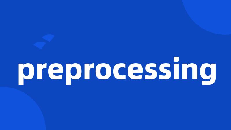 preprocessing