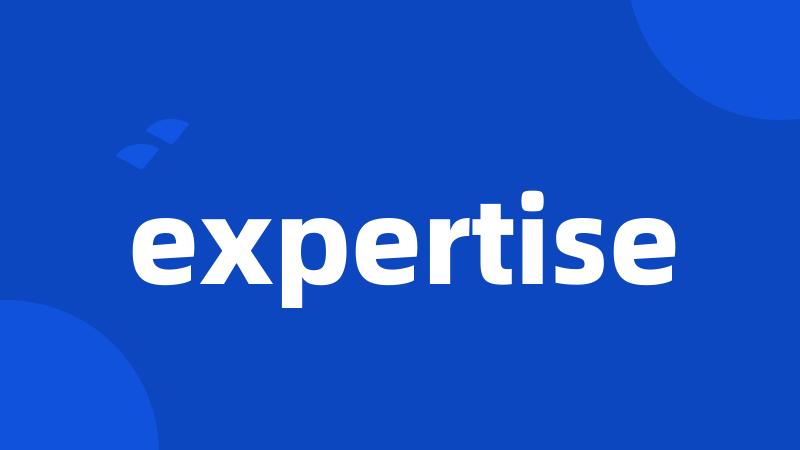 expertise