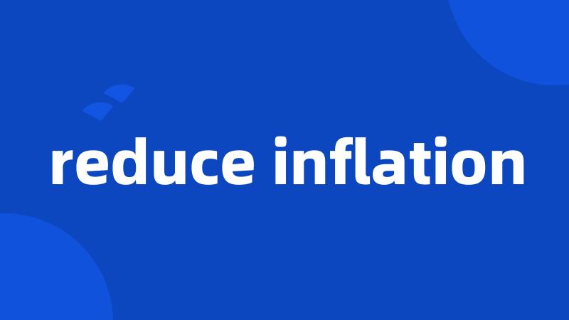 reduce inflation