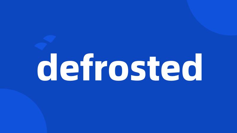 defrosted