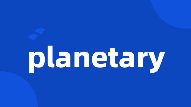 planetary