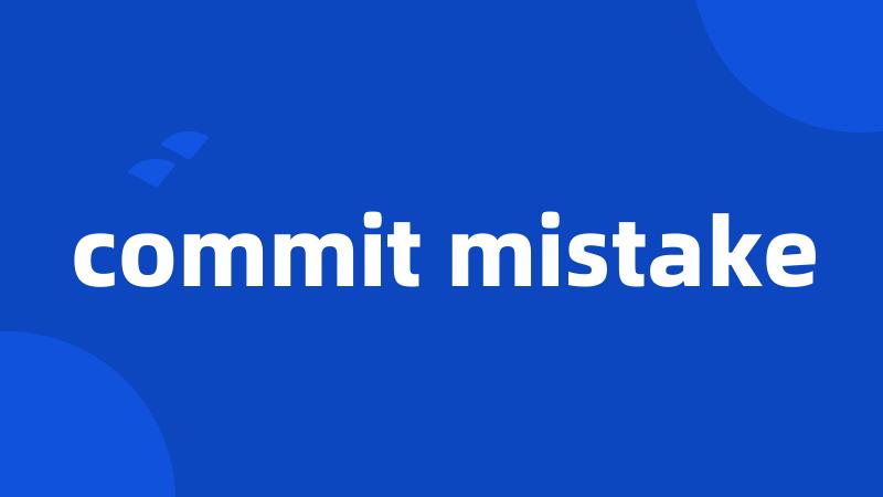 commit mistake