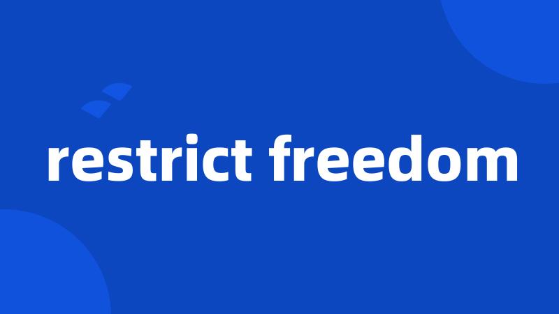 restrict freedom