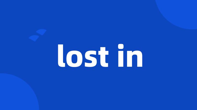lost in