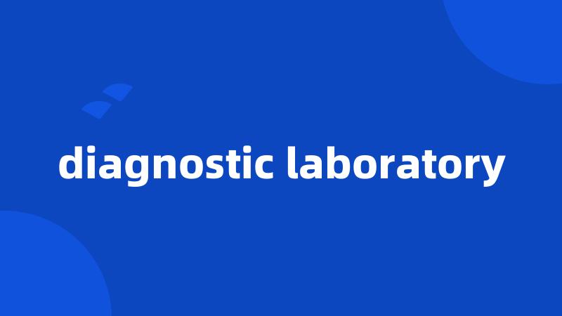 diagnostic laboratory